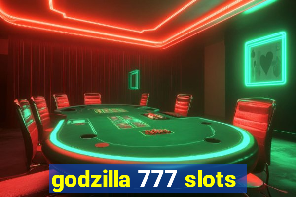 godzilla 777 slots